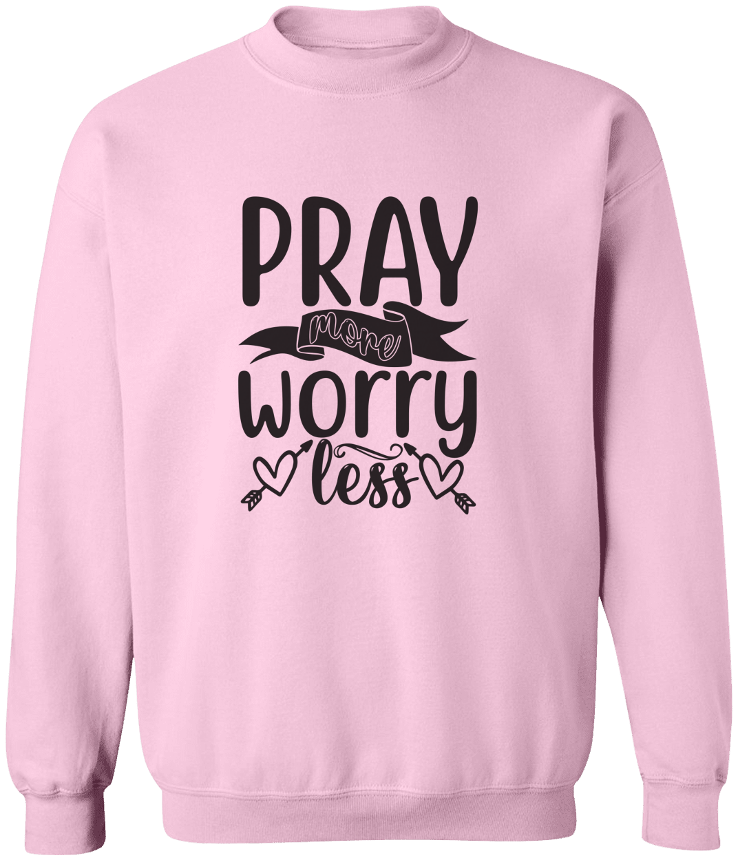 Pray more Worry less-Unisex Sweatshirt | Gift