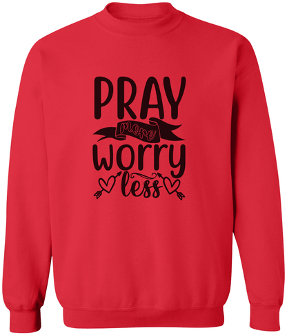 Pray more Worry less-Unisex Sweatshirt | Gift