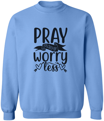 Pray more Worry less-Unisex Sweatshirt | Gift