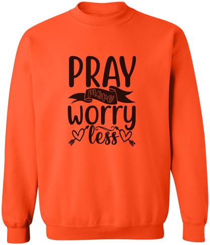 Pray more Worry less-Unisex Sweatshirt | Gift