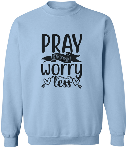 Pray more Worry less-Unisex Sweatshirt | Gift